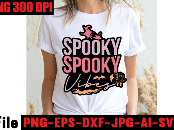 Spooky vibes t-shirt design,basic witch t-shirt design,halloween svg bundle , 50 halloween t-shirt bundle , good witch t-shirt design , boo! t-shirt design ,boo! svg cut file , halloween t