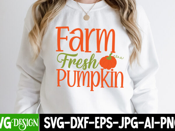 Farm fresh pumpkin t-shirt design, vector t-shirt design, fall svg bundle, fall svg, hello fall svg, autumn svg, thanksgiving svg, fall cut files,fall svg, halloween svg bundle, fall svg bundle,