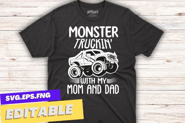 Monster truck toddler monster truckin with my mom and dad t-shirt design vector, monster truck, monster truck dad, monster truck mom