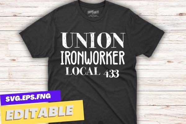 Union Ironworkers Local 433 LA Los Vegas T-Shirt design vector, Welding, Ironworker, Metalworkers, Mechanics, Union Ironworkers,Ironworkers wife