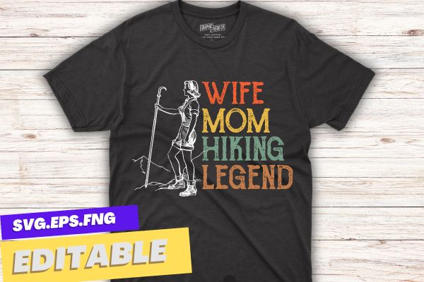 Wife mom Hiking Legend Funny Hiker T-Shirt Design vector, hiking mom, hike your own hike, mountain hike, funny hiking mom, mountain hike, retro, sunset, camping, tent, relaxing