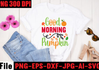 Good Morning Pumpkin T-shirt Design,A Perfect Autumn Day T-shirt Design,Thanksgiving SVG Bundle , Funny Fall SVG Bundle Quotes,Funyny Farmhouse Fall SVG Bundle,Fall svg bundle mega bundle , fall autumn mega