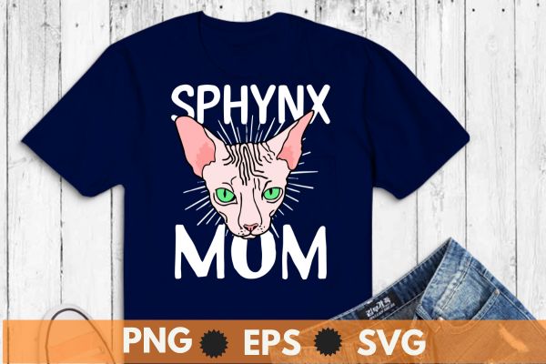 sphynx cat mom t shirt design vector, cat sphynx, Hairless Breed, Sphynx Kitten Lovers,