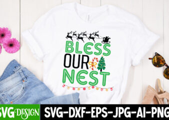 Bless Our Nest T-Shirt Design On Sale, Bless Our Nest Vector T-Shirt Design Design , Christmas SVG Bundle, Christmas SVG, Winter svg, Santa SVG, Holiday, Merry Christmas, Elf svg,Christmas SVG