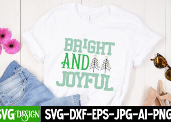 bright And Joyful T-Shirt Design, bright And Joyful Vector T-Shirt Design , Christmas SVG Bundle, Christmas SVG, Winter svg, Santa SVG, Holiday, Merry Christmas, Elf svg,Christmas SVG Bundle, Winter SVG,