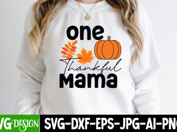 One thankful mama t-shirt design, one thankful mama vector t-shirt design, fall svg bundle, fall svg, hello fall svg, autumn svg, thanksgiving svg, fall cut files,fall svg, halloween svg bundle,