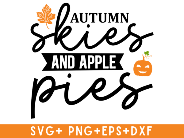 Autumn skies and apple pies tshirt designs