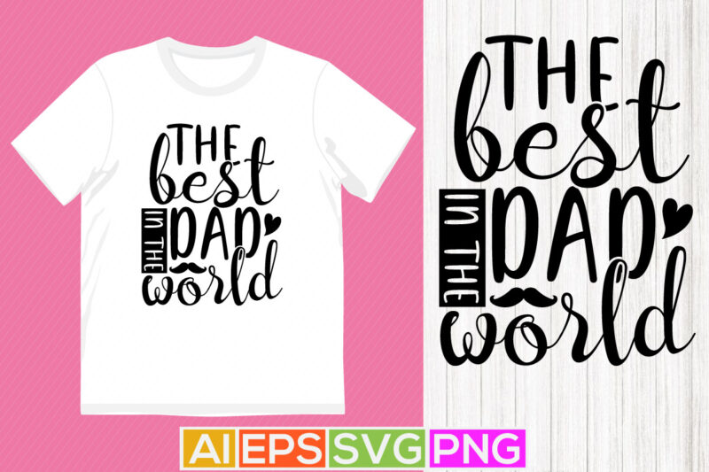 the best dad in the world, congratulation dad calligraphy vintage style design