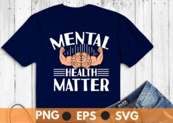 Mental Health Matters, Mental Health Awareness Therapist Psychologist Human Brain t shirt design vector