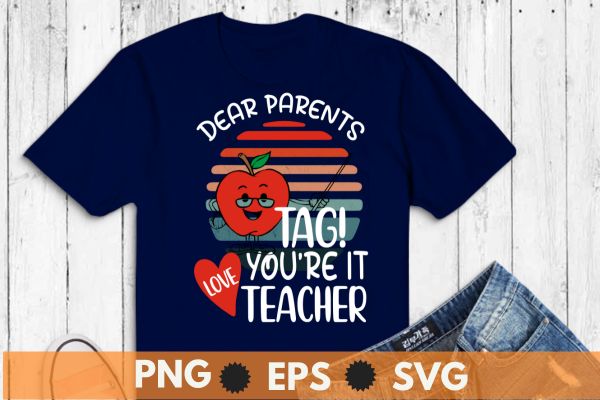 Vintage sunset Dear parents tag you’re it love teacher funny t shirt design vector, Vintage, sunset, teacher, off day,