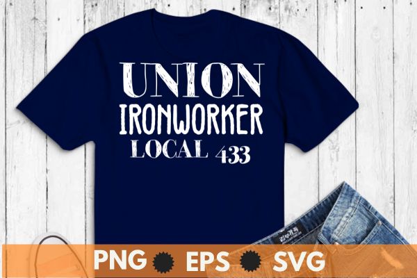 Union ironworkers local 433 la los vegas t-shirt design vector, welding, ironworker, metalworkers, mechanics, union ironworkers,ironworkers wife