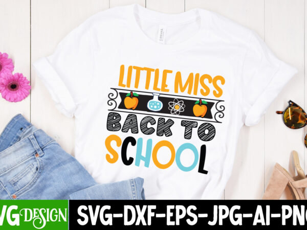 Little miss back to school t-shirt design, little miss back to school vector t-shirt design, 1 teacher svg, 100 day shirts for teachers, 1st day of pre k svg, 1st