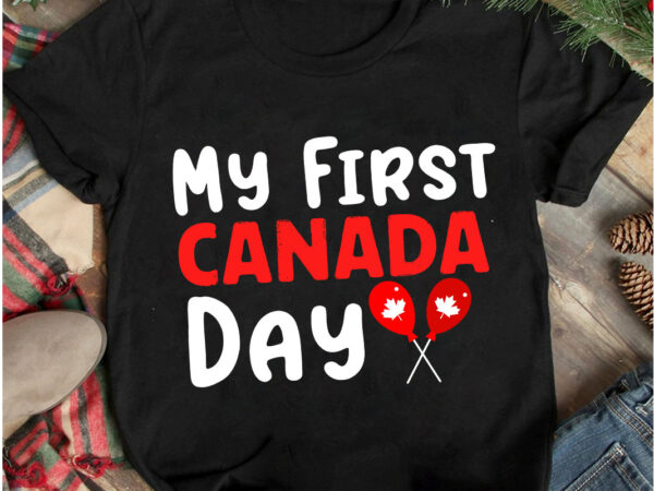 My first canada day t-shirt design, my first canada day vector t-shirt design on sale, canada independence day t-shirt design, canada independence day svg cut file, canada svg, canada flag