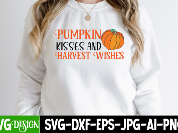 Pumpkin kisses and harvest wishes t-shirt design, pumpkin kisses and harvest wishes vector t-shirt design, fall svg bundle, fall svg, hello fall svg, autumn svg, thanksgiving svg, fall cut files,fall