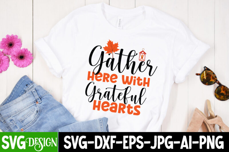 #Thanksgiving T-Shirt Design bundle,#Fall T-Shirt Design, Autumn T-Shirt Design Bundle ,Gather Here With Grateful Hearts T-Shirt Design, Gather Here With Grateful Hearts Vector t-shirt Design, Fall SVG Bundle, Fall Svg,