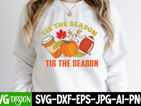 # tis the season tis the season vector design sell , fall svg bundle, fall svg, hello fall svg, autumn svg, thanksgiving svg, fall cut files,fall svg, halloween svg bundle,