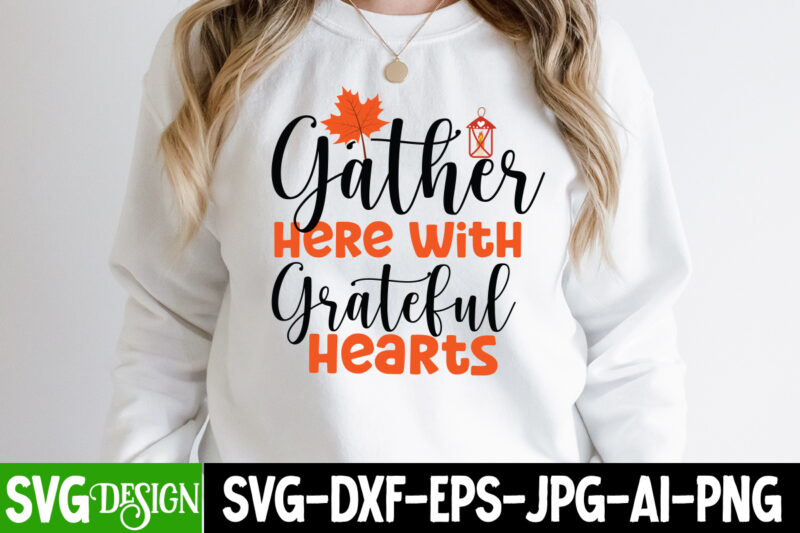 #Thanksgiving T-Shirt Design bundle,#Fall T-Shirt Design, Autumn T-Shirt Design Bundle ,Gather Here With Grateful Hearts T-Shirt Design, Gather Here With Grateful Hearts Vector t-shirt Design, Fall SVG Bundle, Fall Svg,