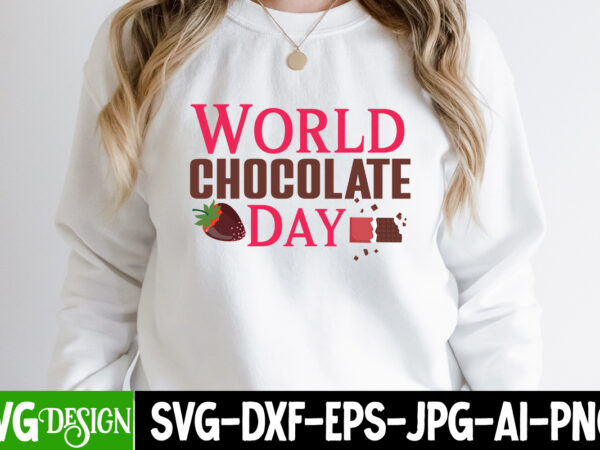 World chocolate day t-shirt design, world chocolate day vector t-shirt design , chocolate,t,shirt,design,chocolate,t,shirt,chocolate,shirt,randy,watson,shirt,randy,watson,t,shirt,chocolate,shirt,mens,dark,chocolate,shirt,wu,tang,chocolate,deluxe,shirt,twix,shirt,chocolate,color,t,shirt,twix,t,shirt,chocolate,tee,t,shirt,chocolate,chocolate,t,shirt,women, chocolate day bundle, chocolate quotes svg bundle, chocolate png, chocolate svg, chocolate sayings png, funny chocolate quotes