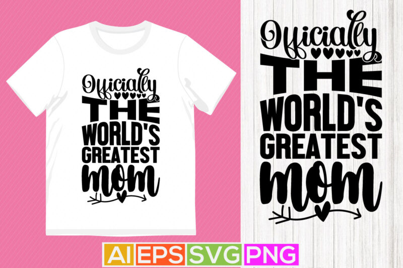 officially the world’s greatest mom greeting, greatest mom calligraphy vintage style vector design