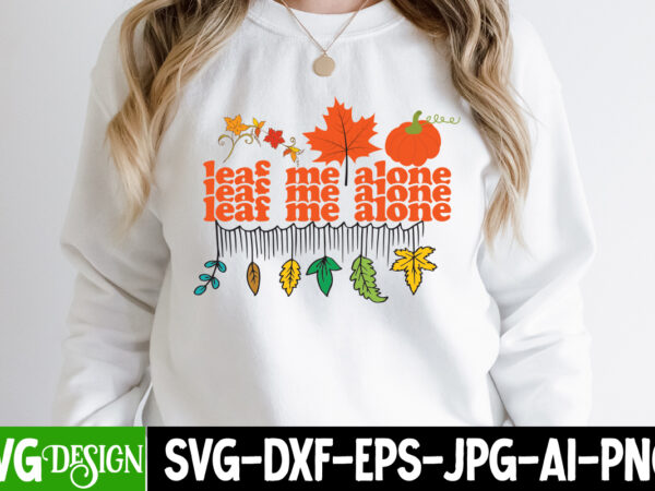 Leaf me alone t-shirt design, leaf me alone vector t-shirt design, fall svg bundle, fall svg, hello fall svg, autumn svg, thanksgiving svg, fall cut files,fall svg, halloween svg bundle,