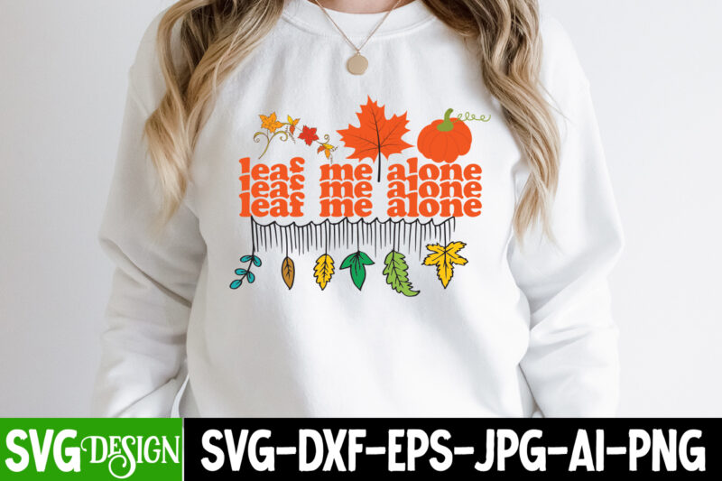 leaf me Alone T-Shirt Design, leaf me Alone Vector T-Shirt Design, Fall SVG Bundle, Fall Svg, Hello Fall Svg, Autumn Svg, Thanksgiving Svg, Fall Cut Files,Fall Svg, Halloween svg bundle,