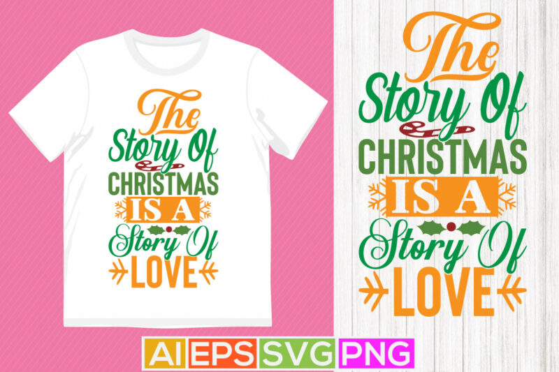 the story of christmas is a story of love graphic design clothing, funny gift christmas design