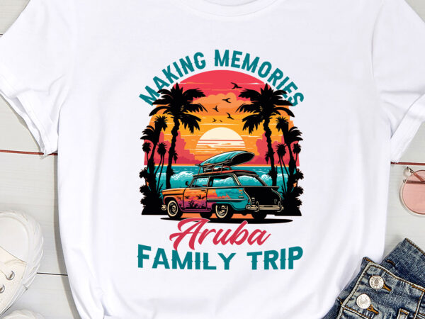 Aruba 2023 making memories family trip vacation pc t shirt vector