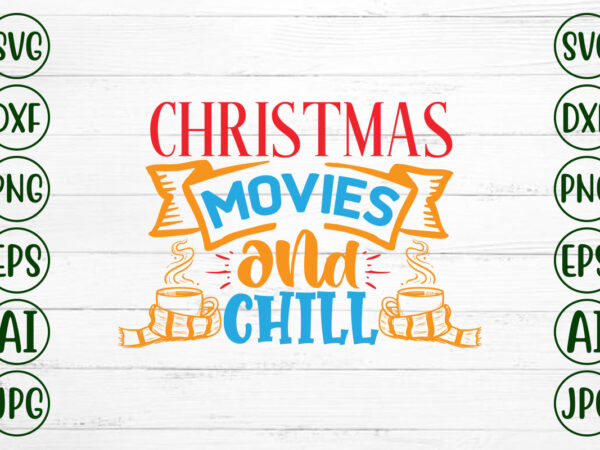 Christmas movies and chill svg t shirt vector file