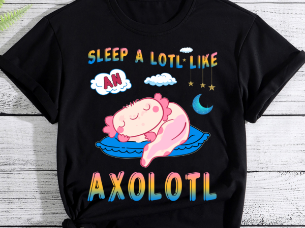 Cute lazy sleeping axolotl lover nap sleep kids boys girls pc t shirt vector file