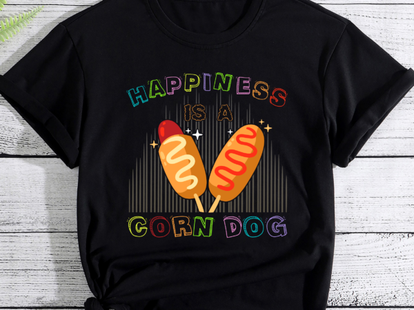 Happiness is a corndog men girls women dad brother pc graphic t shirt