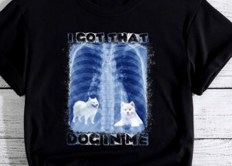 I Got that Dog in Me Xray Meme PC (Samoyed) t shirt design for sale