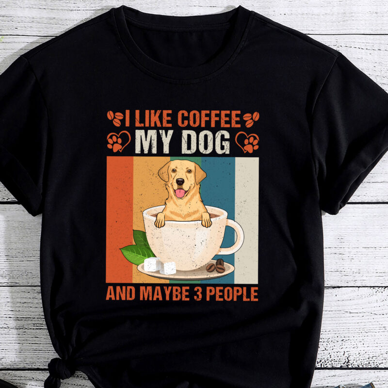 I Like Coffee My Labrador Retriever Dog And Maybe 3 People PC