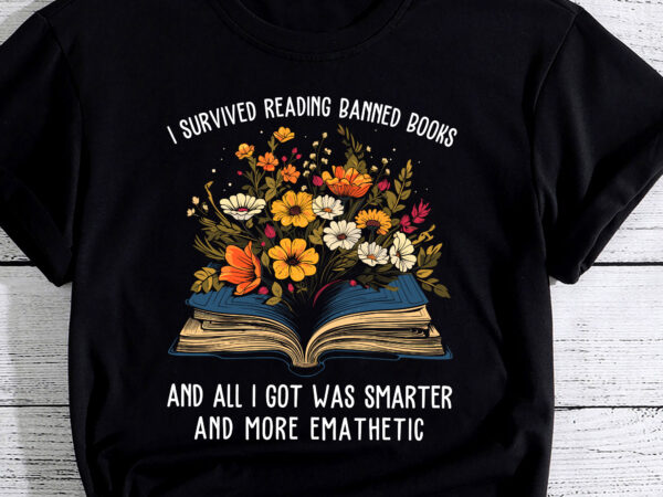 I survived reading banned books and all i got was book lover pc t shirt design for sale