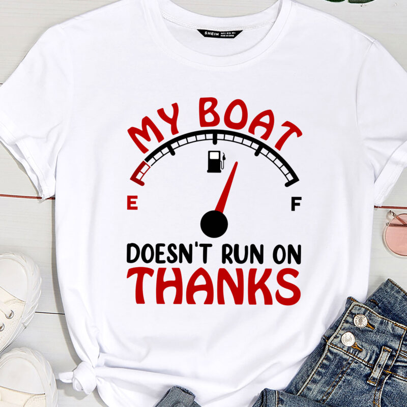 My Boat Doesn_t Run On Thanks Boating Gifts For Boat Owners PC