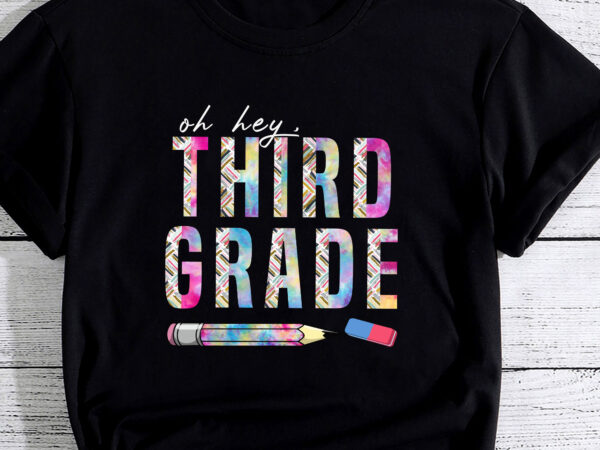 Oh hey third grade back to school students 3rd grade teacher t shirt design online