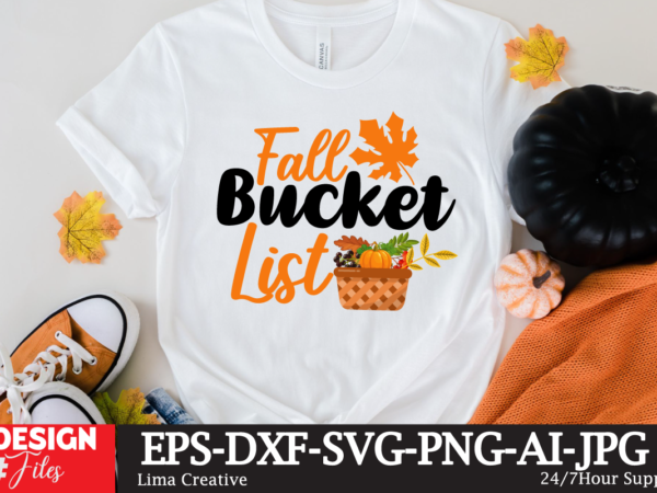 Fall bucket list t-shirt design,fall t-shirt design, fall t-shirt designs, fall t shirt design ideas, cute fall t shirt designs, fall festival t shirt design ideas, fall harvest t shirt