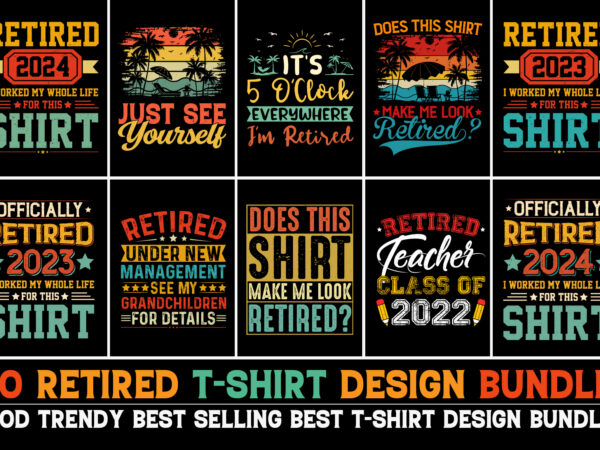 Retired t-shirt design bundle.t-shirt design,t-shirt design bundle,tee shirt,best t-shirt design,typography t-shirt design,t shirt design pod,sublimation t-shirt design,t-shirt design png,transparent t-shirt design, retired,retired tshirt,retired tshirt design,retired tshirt design bundle,retired t-shirt,retired t-shirt