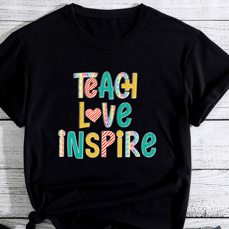 Teach Love Inspire First Day Back To School Teachers Women PC