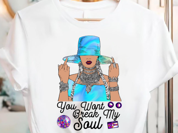 You wont break my soul pc t shirt design template