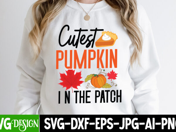 Cutest pumpkin in the patch t-shirt design, cutest pumpkin in the patch vector t-shirt design, fall svg bundle, fall svg, hello fall svg, autumn svg, thanksgiving svg, fall cut files,fall