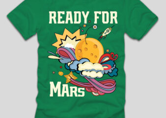 Ready For Mars T-shirt Design,Final Space T-shirt Design,space, spacex, space song, space cadet, spacex launch, spacex starship, space jam, space documentary 2023, space exploration, space engineers, spaceship, space oddity, space