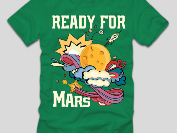 Ready For Mars T-shirt Design,Final Space T-shirt Design,space, spacex ...