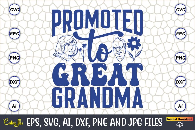 Promoted To Great Grandma,Grandparents Day, Grandparents Day t-shirt, Grandparents Day design,Grandparents Day Svg Bundle, Grandpa Svg, Grandkids Svg, Grandma Life Svg, Nana Svg, Happy Grandparents Day, Grandma Shirt, Vintage Design,Grandparents