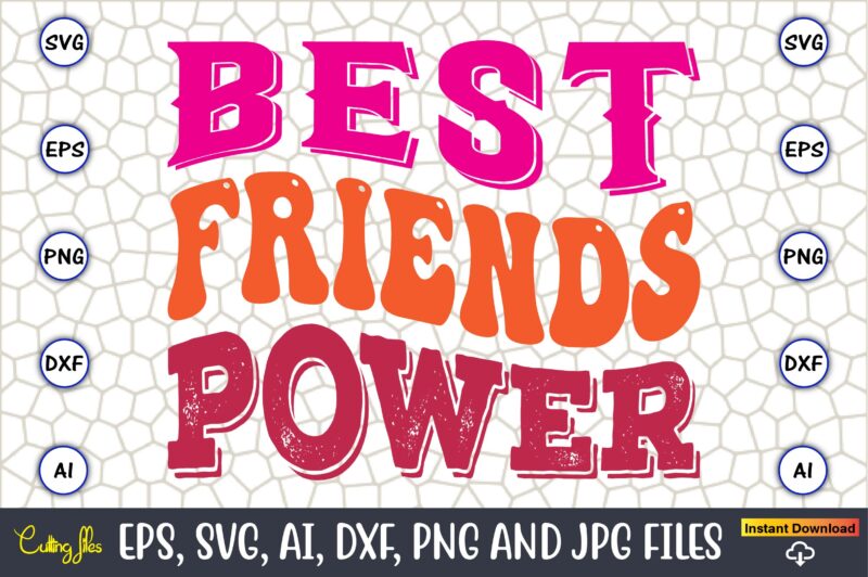 Best Friends Power,Friendship,Friendship SVG bundle, Best Friends SVG files, Friendship, Friendship svg, Friendship t-shirt, Friendship design, Friendship vector, Friendship svg design,Friends SVG for cricut, Friendship quotes svg, cut file, cricut