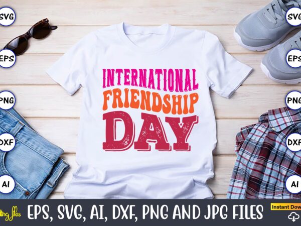 International friendship day,friendship,friendship svg bundle, best friends svg files, friendship, friendship svg, friendship t-shirt, friendship design, friendship vector, friendship svg design,friends svg for cricut, friendship quotes svg, cut file, cricut