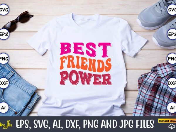 Best friends power,friendship,friendship svg bundle, best friends svg files, friendship, friendship svg, friendship t-shirt, friendship design, friendship vector, friendship svg design,friends svg for cricut, friendship quotes svg, cut file, cricut