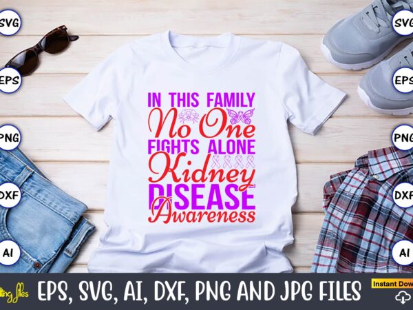 In this family no one fights alone kidney disease awareness,hepatitis day, hepatitis day t-shirt, hepatitis day design, hepatitis day t-shirt design, hepatitis daydesign bundle,i wear red and yellow svg png,