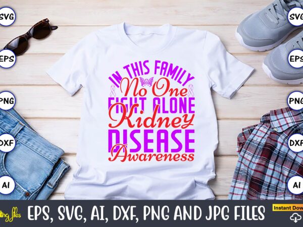 In this family no one fight alone kidney disease awareness,hepatitis day, hepatitis day t-shirt, hepatitis day design, hepatitis day t-shirt design, hepatitis daydesign bundle,i wear red and yellow svg png,