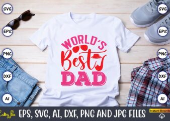 World’s Best Dad,Parents day,Parents day svg bundle, Parents day t-shirt,Fathers Day svg Bundle,SVG,Fathers t-shirt, Fathers svg, Fathers svg vector, Fathers vector t-shirt, t-shirt, t-shirt design,Dad svg, Daddy svg, svg, dxf,