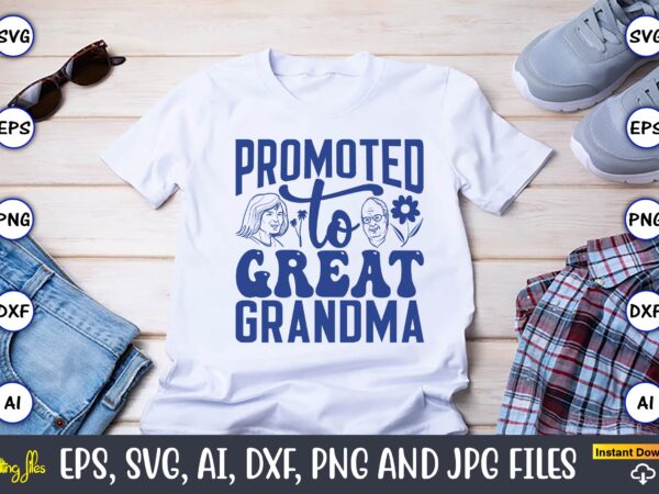 Promoted to great grandma,grandparents day, grandparents day t-shirt, grandparents day design,grandparents day svg bundle, grandpa svg, grandkids svg, grandma life svg, nana svg, happy grandparents day, grandma shirt, vintage design,grandparents